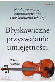 eBook Byskawiczne przyswajanie umiejtnoci. Naukowe metody zapamitywania i doskonalenia wiedzy pdf mobi epub