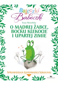 Bajeczki Babeczki. O mdrej abce, boku Klekocie i upartej zimie