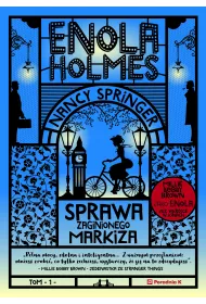 Sprawa zaginionego markiza. Enola Holmes. Tom 1