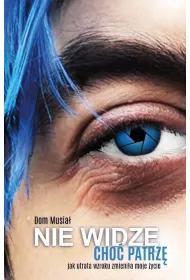 Nie widz�, cho� patrz�