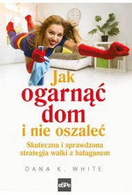Jak ogarn�� dom i nie oszale�
