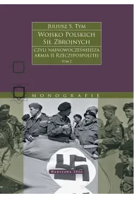 Wojsko Polskich Si� Zbrojnych czyli najnowocze�niejsza armia II Rzeczypospolitej. Tom 2