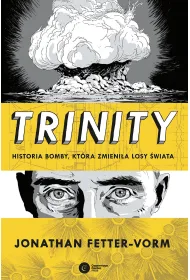 Trinity. Historia bomby kt�ra zmieni�a losy �wiata