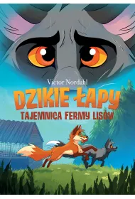 Dzikie �apy. Tom 1. Tajemnica fermy lis�w