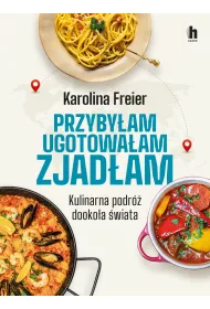 Przyby�am, ugotowa�am, zjad�am. Kulinarna podr� dooko�a �wiata