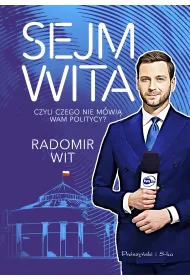 Sejm Wita. Czyli czego nie mwi wam politycy?