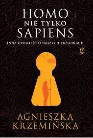Homo (nie tylko) sapiens. Inna opowie�� o naszych przodkach