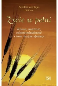 �ycie w pe�ni. Wiara, m�dro��, odpowiedzialno��..