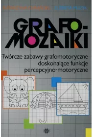 Grafomozaiki. Tw�rcze zabawy grafomotoryczne doskonal�ce funkcje percepcyjno-motoryczne