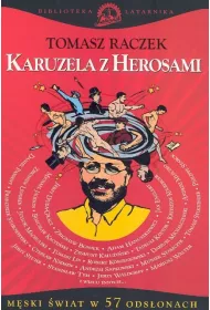 Karuzela z Herosami - czyli m�ski �wiat w 57 ods�onach
