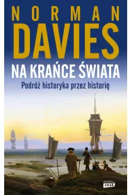 Na kra�ce �wiata. Podr� historyka przez histori�