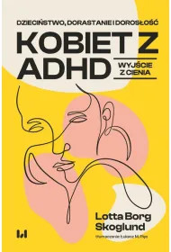 Dzieci�stwo, dorastanie i doros�o�� kobiet z ADHD