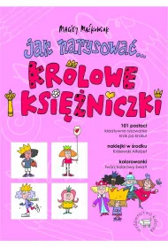 Jak narysowa�... kr�lowe i ksi�niczki