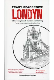 Trasy spacerowe Londyn: Szkice londy�skich skarb�w architektury. Podr� przez miejski krajobraz Londynu