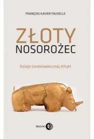 Z�oty nosoro�ec. Dzieje �redniowiecznej Afryki