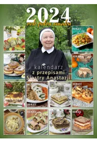 Kalendarz 2024 Rok peen smaku Kalendarz z przepisami Siostry Anastazji
