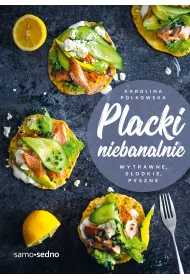 Placki niebanalnie. Wytrawne, sodkie, pyszne