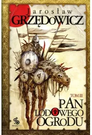 Pan Lodowego Ogrodu. Tom 3