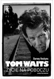Tom Waits. �ycie na poboczu