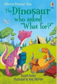 Dinosaur Tales. The Dinosaur who asked 'What for?'