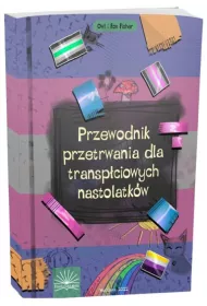 Przewodnik przetrwania dla transpciowych nastolatkw