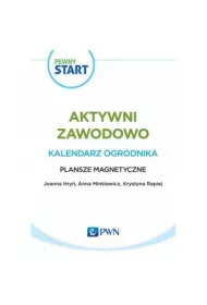 Pewny start. Aktywni zawodowo. Kalendarz ogrodnika. Plansze magnetyczne