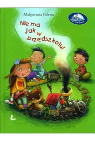 Nie ma jak w przedszkolu
