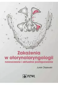 Zaka�enia w otorynolaryngologii. Nowoczesne i aktualne post�powanie