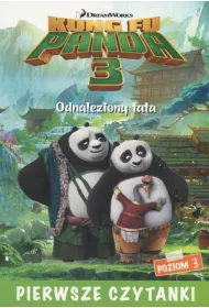Dream Works. Pierwsze czytanki. Kung Fu Panda 3. Odnaleziony tata (poziom 3)