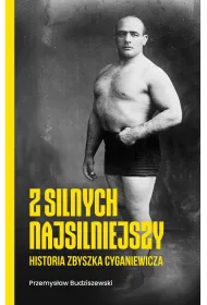 Z silnych najsilniejszy. Historia Zbyszka Cyganiewicza