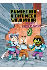 Podr przez pustynie. Minecraft. Pamitnik 8-bitowego wojownika. Tom 3