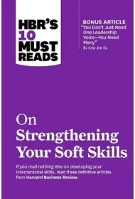 HBR's 10 Must Reads on Strengthening Your Soft Skills