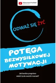 Odwa� si� �y�. Pot�ga bezwysi�kowej motywacji