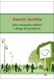 Amoris laetitia jako ewangelia mi�o�ci i droga do przebycia