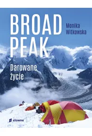 Broad Peak. Darowane �ycie
