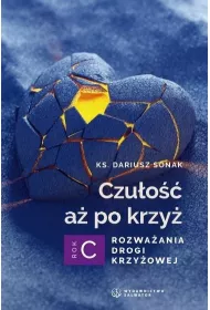 Czu�o�� a� po krzy�. Rozwa�ania drogi krzy�owej