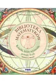 Biblioteka matematyk�w. Ksi��ki, kt�re wyzwoli�y pot�g� liczb