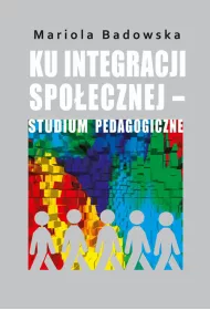 Ku integracji spo�ecznej studium pedagogiczne