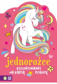 Kolorowanki na ka�d� pogod�. Jednoro�ce