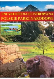 Encyklopedia ilustrowana. Polskie parki narodowe *