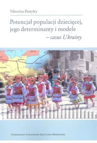 Potencja� populacji dzieci�cej, jego determinanty i modele - casus Ukrainy