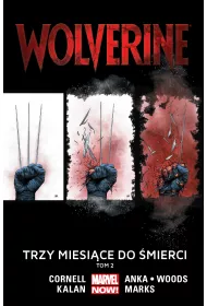 Marvel Now Trzy miesi�ce do �mierci. Wolverine. Tom 2