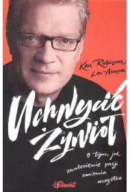 Uchwyci� �ywio�. O tym, jak znalezienie pasji zmienia wszystko