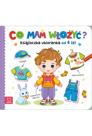 CO MAM W�O�Y�  KSI��ECZKA UBIERANKA OD 4 LAT   NAKLEJKI, KOLOROWANKI, PAPIEROWE LALECZKI