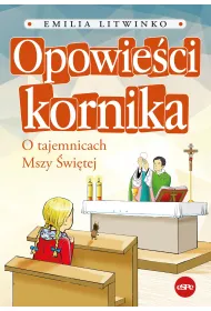 Opowie�ci kornika. O tajemnicach Mszy �wi�tej