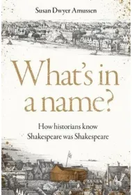 What's in a Name? How Historians Know Shakespeare Was Shakespeare
