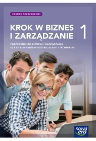 Krok w biznes i zarzdzanie 1. Podrcznik do liceum oglnoksztaccego i technikum. Zakres rozszerzony