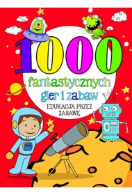 1000 fantastycznych gier i zabaw