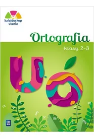 Kalejdoskop ucznia. Ortografia. Klasy 2-3