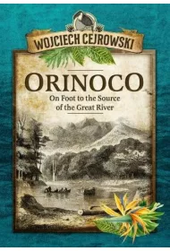 Orinoco. On Foot to the Source of the Great River